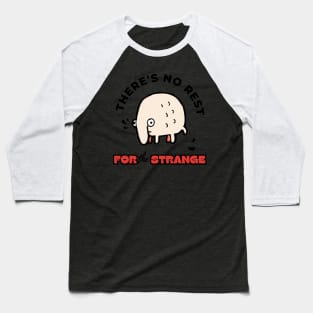 There's No Rest For The Strange Funny Design Baseball T-Shirt